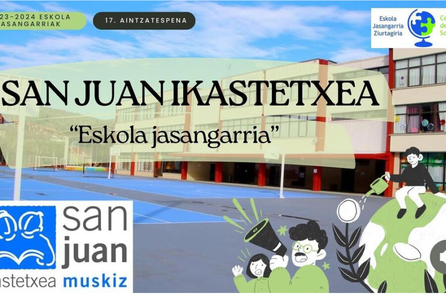 San Juan Ikastetxea – «Escuela Sostenible»